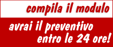 avrai il preventivo compila il modulo entro le 24 ore!