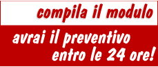 avrai il preventivo compila il modulo entro le 24 ore!