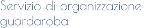 Servizio di organizzazione  guardaroba