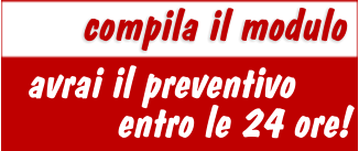 avrai il preventivo compila il modulo entro le 24 ore!