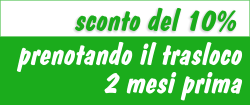 sconto del 10% prenotando il trasloco 2 mesi prima